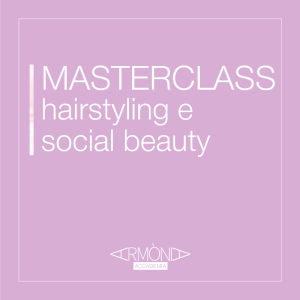 Armònia Accademia presenta la Masterclass hairstyling e social beauty